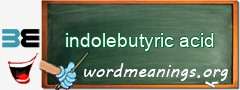 WordMeaning blackboard for indolebutyric acid